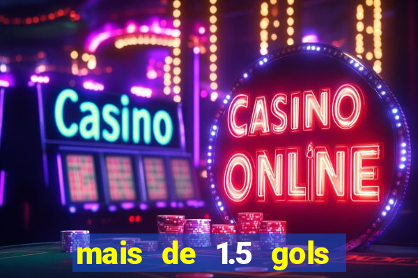 mais de 1.5 gols o que significa